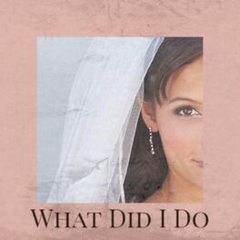 Album cover of What Did I Do
