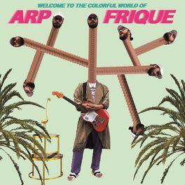 Album cover of Welcome To The Colorful World Of Arp Frique