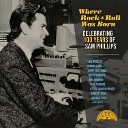 Album cover of Where Rock 'n' Roll Was Born: Celebrating 100 Years of Sam Phillips (Remastered)