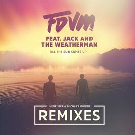 Album cover of Till The Sun Comes Up (feat. Jack and the Weatherman) (Remixes)