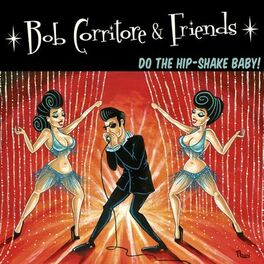 Album cover of Bob Corritore & Friends: Do the Hip-Shake Baby!