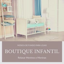 Album cover of Boutique Infantil: Música de Fundo para Lojas, Relaxar Meninos e Meninas