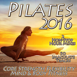Album cover of Pilates 2016 Core Strength Flexibility Mind and Body Fitness