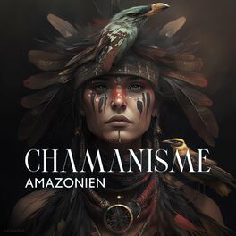 Album cover of Chamanisme amazonien: Rythmes de spiritualité tribale et de guérison