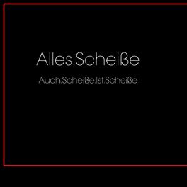 Album cover of Auch.Scheiße.Ist.Scheiße