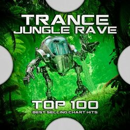 Album cover of Trance Jungle Rave Top 100 Best Selling Chart Hits