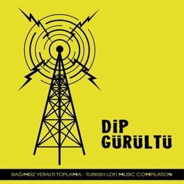 Album cover of Dip Gürültü (Bağımsız Yeraltı Toplama / Turkish Lofi Music Compilation)