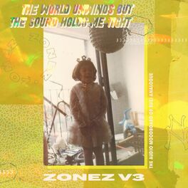 Album cover of Zonez V.3: The World Unwinds But The Sound Holds Me Tight