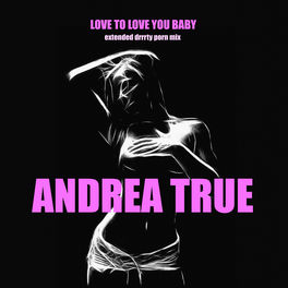 Andrea True : albums, chansons, playlists | À écouter sur Deezer
