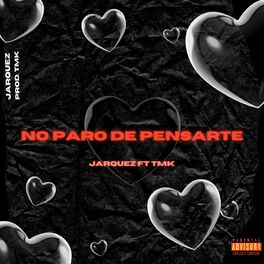 Album cover of NO PARO DE PENSARTE (feat. TMK)