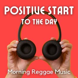 Album cover of Positive Start To The Day: Morning Reggae Music