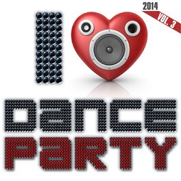 Album cover of I Love Dance Party 2014, Vol. 3