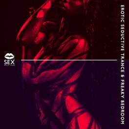 Album cover of Erotic Seductive Trance & Freaky Bedroom - Chillout Sensual Lounge, Night Pleasure, Sex Music, Making Love, Erotic Dance, Slow Chi