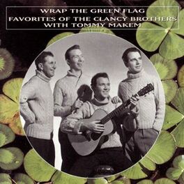 Album cover of Wrap The Green Flag: Favorites Of The Clancy Brothers With Tommy Makem