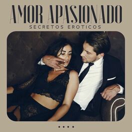 Album cover of Amor Apasionado - Secretos Eroticos para Hacer el Amor y Música Tántrica para un Masaje Sensual y Conexión Tántrica