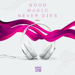 Album cover of Good Music Never Dies, Vol.1