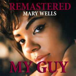 Mary Wells My Guy Remastered Listen With Lyrics Deezer