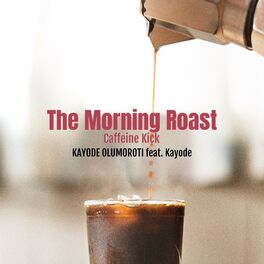 Album cover of The Morning Roast Caffeine Kick (feat. Kayode)