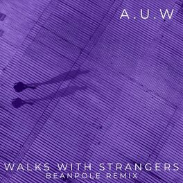 Album cover of Walks with Strangers (Beanpole Remix)
