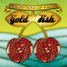 Album cover of Goldfish Perceptions of Pacha