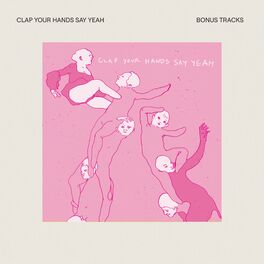 Album cover of Clap Your Hands Say Yeah (Bonus Tracks)