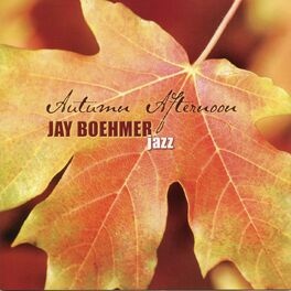 Album cover of Jay Boehmer: Autumn Afternoon
