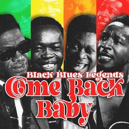 Album cover of Come Back Baby (Black Blues Legends)