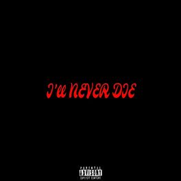 Album cover of I'll Never Die