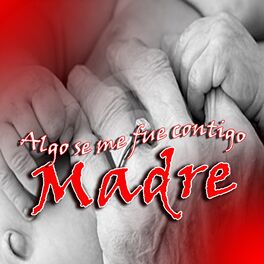 Album cover of Algo Se Me Fue Contigo Madre