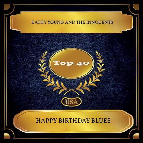 Happy Birthday Blues Kathy Young Kathy Young - Happy Birthday Blues: Listen With Lyrics | Deezer