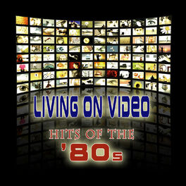 Album cover of Living On Video - Hits Of The '80s