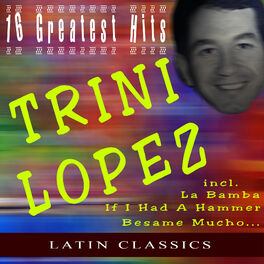 Album cover of Trini Lopez - 16 Greatest Hits (MP3 Album)