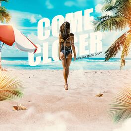 Album cover of Come Closer (feat. DRAY)