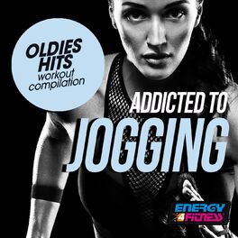 Album cover of Addicted To Jogging Oldies Hits Workout Compilation