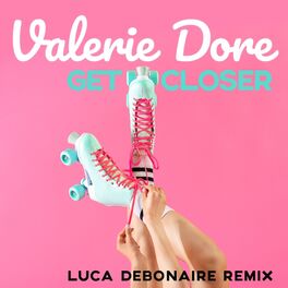 Album cover of Get Closer (Luca Debonaire Remix)