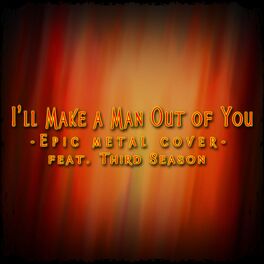 Album cover of I'll Make a Man Out of You (feat. Third Season)
