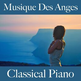 Album cover of Musique Des Anges: Classical Piano - La Meilleure Musique Pour La Relaxation