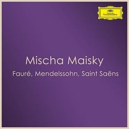 Album cover of Mischa Maisky - Fauré, Mendelssohn, Saint Saëns