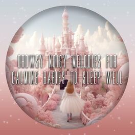 Album cover of Drowsy Noisy Melodies for Calming Babies to Sleep Well
