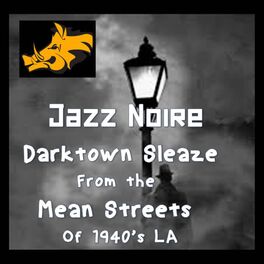 Album cover of Jazz Noire: Darktown Sleaze from the Mean Streets of 1940s L.A