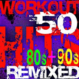 Album cover of Workout 50 Hits Remixed 80s + 90s Hits