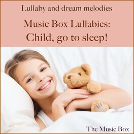 Album cover of Music box: Lullabies - child, go to sleep! (Lullaby classics for relaxation)