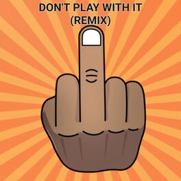 Album cover of Don't Play With It Remix
