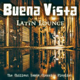 Album cover of Buena Vista Latin Lounge (The Chillout Remix Classics Playlist)