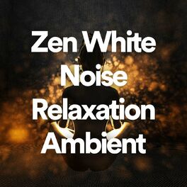 Album cover of Zen White Noise Relaxation Ambient