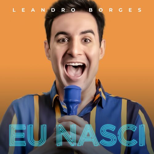 Leandro Borges Eu Nasci Letras E Musicas Deezer