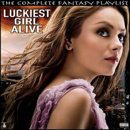 Album cover of Luckiest Girl Alive The Complete Fantasy Playlist