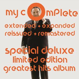 Album cover of My Complete Extended + Expanded Remastered + Reissued Special Deluxe Limited Edition Greatest Hits Album