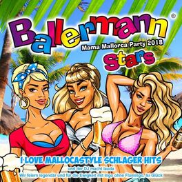 Album cover of Ballermann Stars - Mama Mallorca Party 2018 - I love Mallocastyle Schlager Hits und der DJ macht lauda (Wir feiern legendär und für die Ewigkeit mit Ingo ohne Flamingo, Isi Glück)