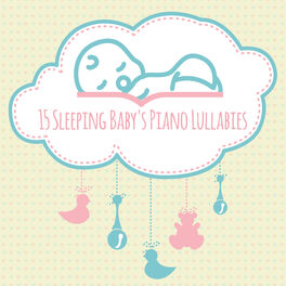 Album cover of 15 Sleeping Baby's Piano Lullabies: 2019 Relaxing Music for Babies to Cure Insomnia, Calming Down & Sleep Well